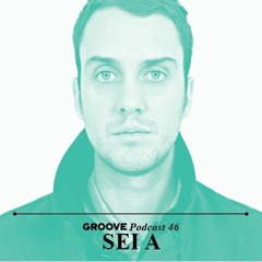 Groove Podcast 46 - Sei A