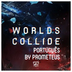 Worlds Collide (Versão Português)