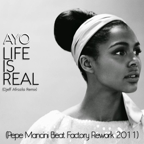 Ayo - Life is real (Djeff Afrozila remix)(Pepe Mancini Beat Factory Rework 2011)