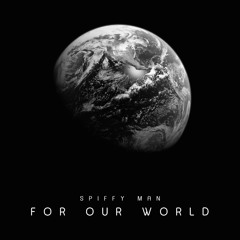 Spiffy Man - For Our World