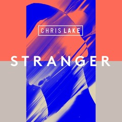 Chris Lake - Stranger