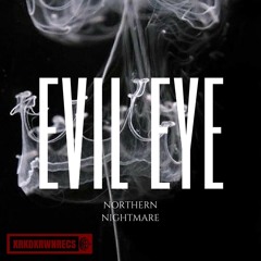 Northern Nightmare - Evil Eye (KRKDKRWN EXCLUSIVE)