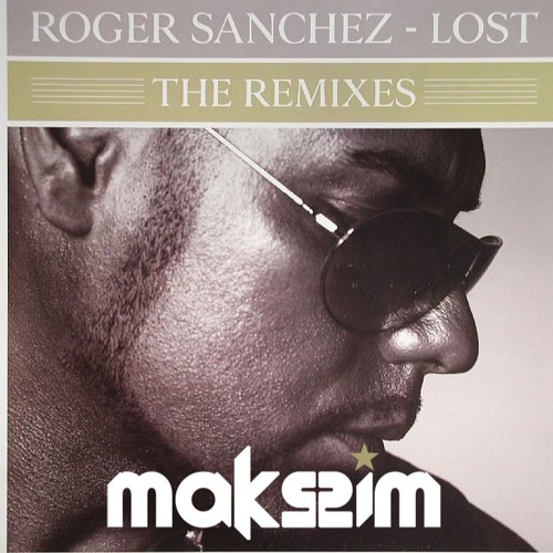 Stream Roger Sanchez - Lost (Makszim Bros Remix)[FREE DOWNLOAD] By.