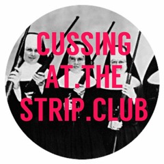 CUSSING AT THE STRIP CLUB (PROD. ISSUE)