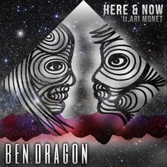 Ben Dragon - Here And Now Ft. Ari Monet [Radio Edit]