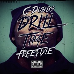 C-Dubbs- Drill Time Free$tyle