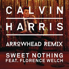 Calvin Harris feat. Florence Welch - Sweet Nothing (Arrowhead Remix)
