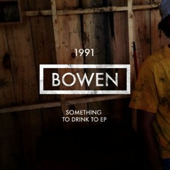 Bowen - Real Shit