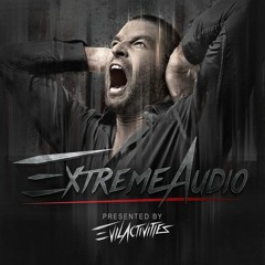 Evil Activities presents: Extreme Audio (Episode 40)