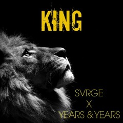 SVRGE X Years & Years - King