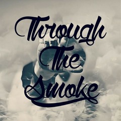 "Through The Smoke"