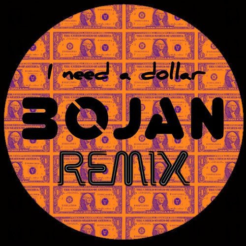 Need A $ - Bojan Mix (Free Download)