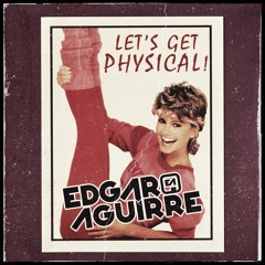 Olivia Newton John, Danny Leblack - Physical! (Edgar Aguirre Personal Version 2k15) FREE DOWNLOAD