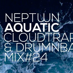 Aquatic | CloudTrap & DrumNBass Mix #24