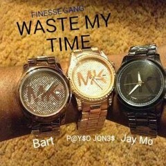 Waste My Time - P@y$o x Bart x Jay Mo