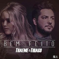 Thaeme E Thiago - Bem Feito (Dj Lucas Remix)