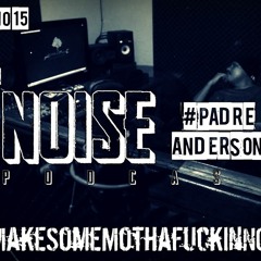 NOISE Podcast Episodio #15 | Entrevista Padre Anderson | Final De Temporda | Playlist