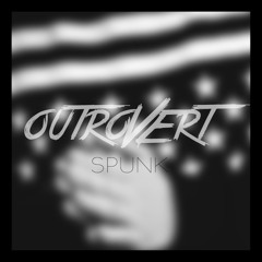 Outrovert – Spunk