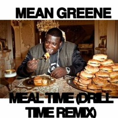 Mean Greene- Meal Time (Slim Jesus Drill Time Remix)