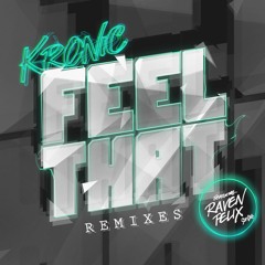 Kronic ft Raven Felix - Feel That (Krunk! Remix)