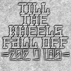 Till The Wheels Fall Off (RAW) - Ese D Los (2015)