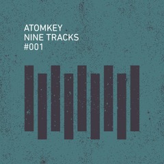 Nine Tracks #001 - Mixed By Atomkey