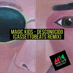 Magic Kids - Desconocido (CassettoBeats Remix)