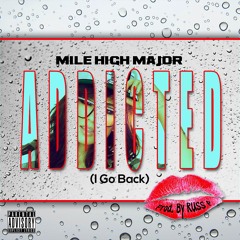 Addicted (I go Back) - Mile High Major