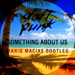 Daft Punk - Something About Us (Mario Macias Tropical Bootleg)320kbps