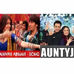Ainvayi Ainvayi-Band Baaja Baraat| AuntyJi-Ek Main Aur Ek Tu| Mashup