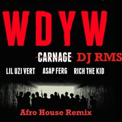 DJ Carnage - WDYW Feat. Lil Uzi Vert, A$AP Ferg & Rich The Kid (Afro House Remix)