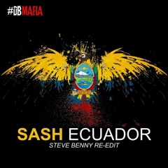 Sash - Ecuador (Steve Benny Re-Edit)