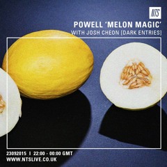Powell 'Melon Magic' on NTS w/ Dark Entries 23092015