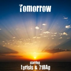 Tomorrow ft Lyrisis & 718Ag