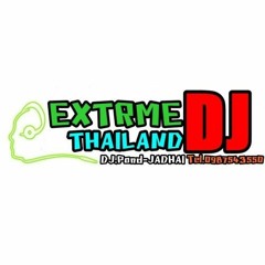 [POND REMIX] Extreme DJ Thailand - Nonstop (26.9.15)