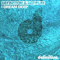 Definition feat Roland Clark-I Dream Deep (Olivier Giacomotto Remix)