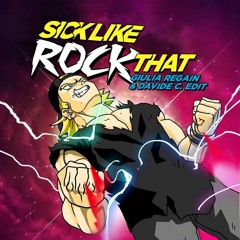 Sick Like Rock That (Giulia Regain & Davide C. Edit)***FREE DOWNLOAD***