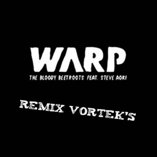 The Bloody Beetroots Ft. Steve Aoki! - WARP 1.9 (Remix Vortek's)
