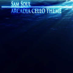 Sam Soul - Arcadia - Cello Theme