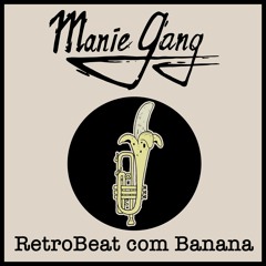 Manie Gang - Retrobeat Com Banana