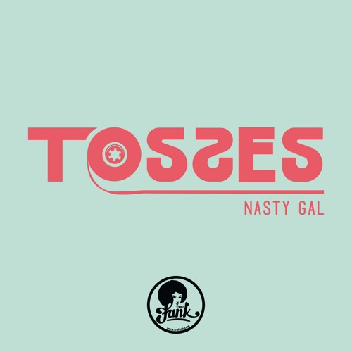 Tosses - Nasty Gal EP (Preview)