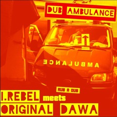 i.rebel meets Original Dawa - Dub Ambulance