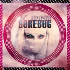 Gorebug - Mutant (Arzen Bootleg)clip