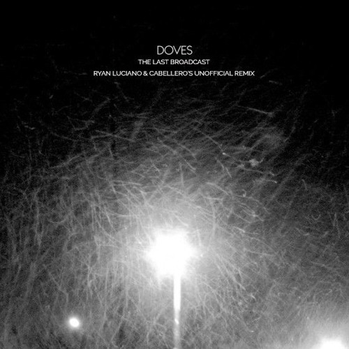 Stream Doves Last Broadcast Ryan Luciano Cabellero S Unofficial Remix Loq By Ryan Luciano Listen Online For Free On Soundcloud