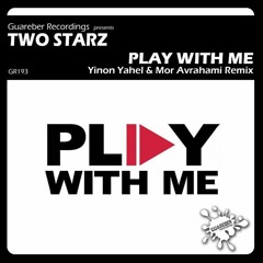 Two Starz - Play With Me (Yinon Yahel & Mor Avrahami Remix)