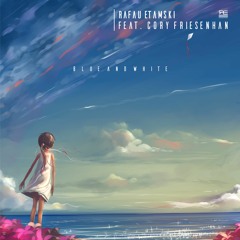 Rafau Etamski Feat. Cory Friesenhan - Blue And White