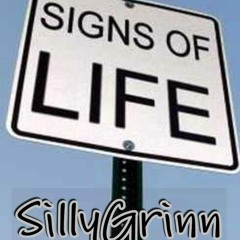 " SIGNS OF LIFE " SILLY GRINN  PRO .BY SILLY GRINN aka DETH ROGEN