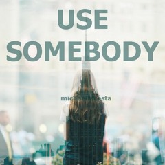Use Somebody by Kings and Leon (Cover)