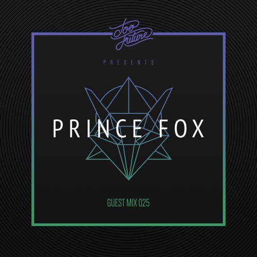 Too Future. Guest Mix 025:  Prince Fox