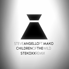 Steve Angello Ft. Mako - Children Of The Wild (Stekoxx Remix) [FREE DOWNLOAD]